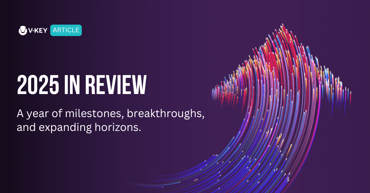 V-Key 2025 In Review: Advancing Trusted Digital Identity