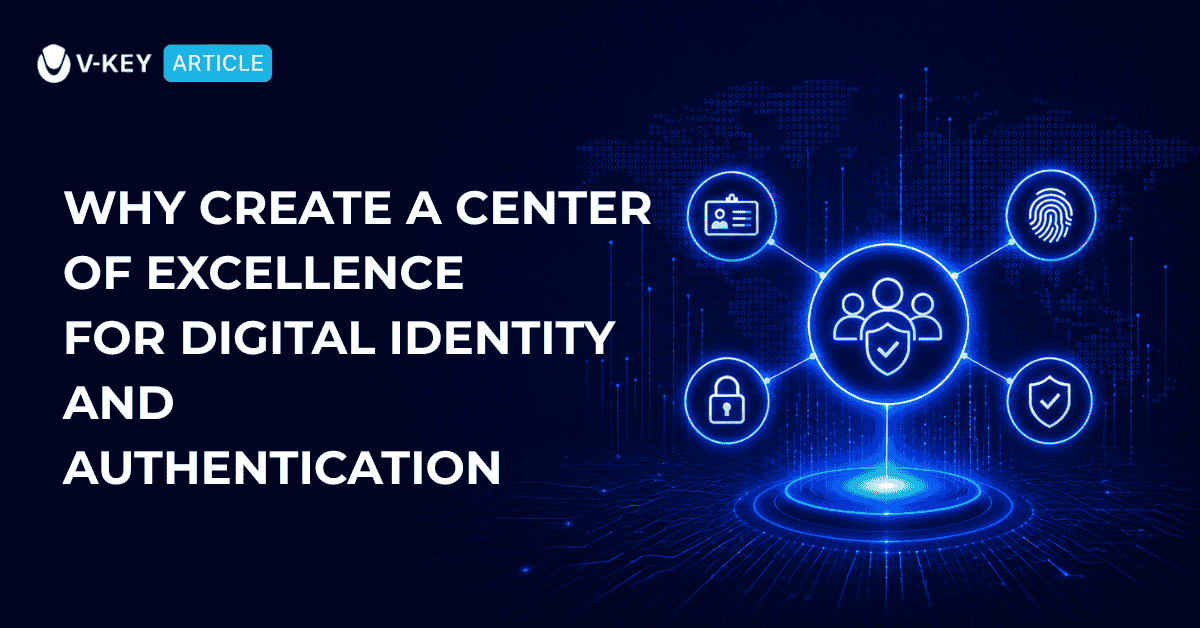 Why Create a Center of Excellence for Digital Identity and Authentication