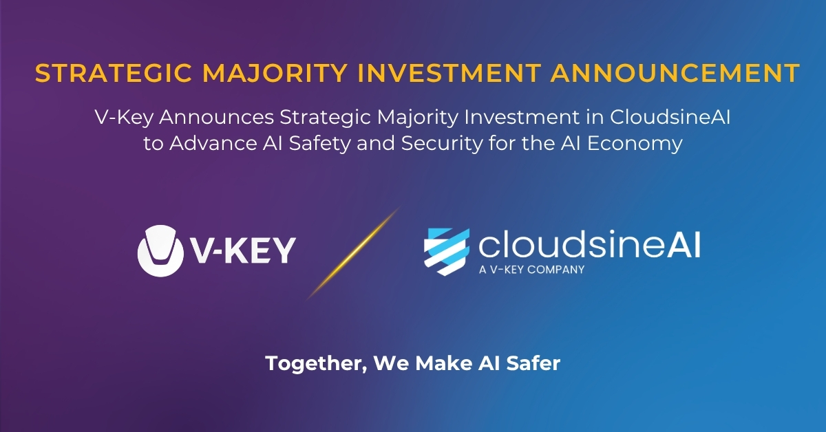 V-Key Announces Strategic Majority Investment in CloudsineAI to Advance AI Safety